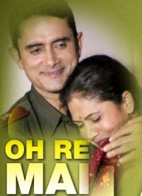 Starring: Anita Kulkarni, Rajeev Bharatwaj, Nivaan Sen, Jai <b>Vardhan Dugar</b> - oh-re-mai-2016-200x275