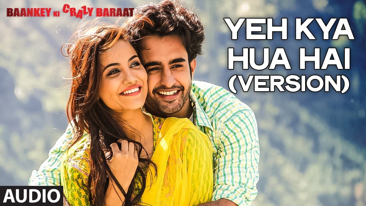 YEH KYA HUA HAI REPRISE LYRICS Baankey Ki Crazy Baraat 2015 