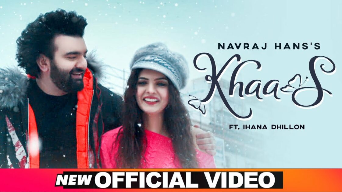 KHAAS LYRICS - Navraj Hans - Ft. Ihana Dhillon | LyricsBogie