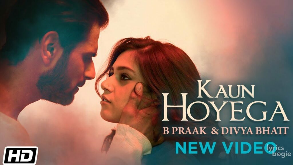 KAUN HOYEGA LYRICS - B Praak, Divya Bhatt - Ft. Tushaar, Swasti Kapur ...