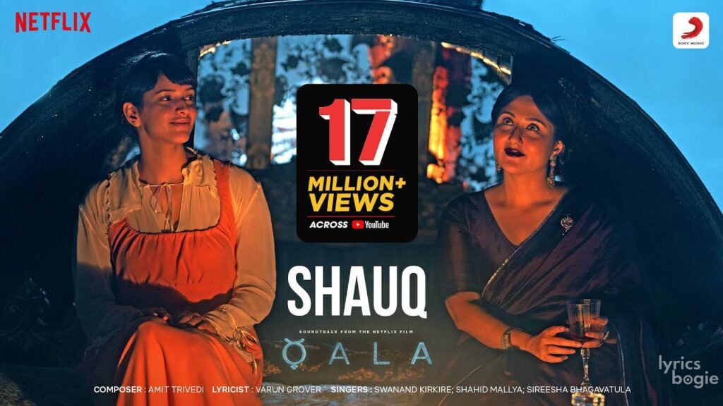 SHAUQ LYRICS - Qala - Swanand Kirkire, Shahid Mallya, Sireesha ...