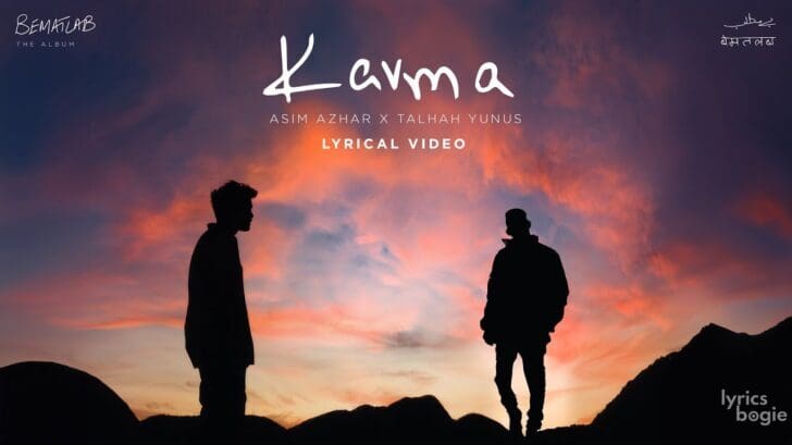 KARMA LYRICS - Asim Azhar, Talhah Yunus - Bematlab | LyricsBogie