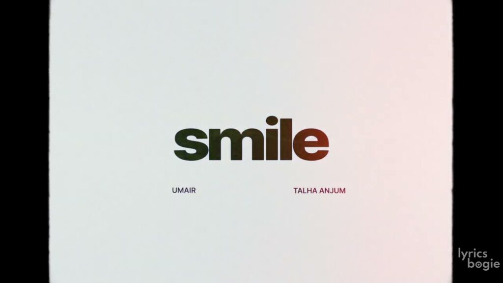 SMILE LYRICS - Talha Anjum - Ghosts And Goodbyes | LyricsBogie